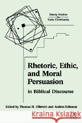Rhetoric, Ethic, and Moral Persuasion in Biblical Discourse Thomas H. Olbricht Anders Eriksson 9780567028112 T. & T. Clark Publishers - książka