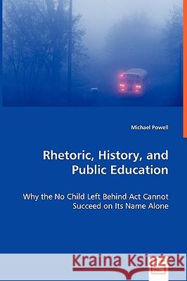 Rhetoric, History, and Public Education Michael Powell 9783836464451 VDM Verlag - książka