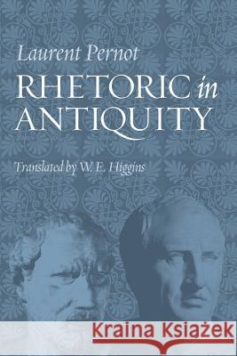 Rhetoric in Antiquity Laurent Pernot W. E. Higgins 9780813214078 Catholic University of America Press - książka