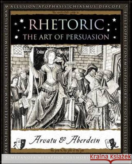 Rhetoric: The Art of Persuasion Adina Arvatu 9781904263906 Wooden Books - książka