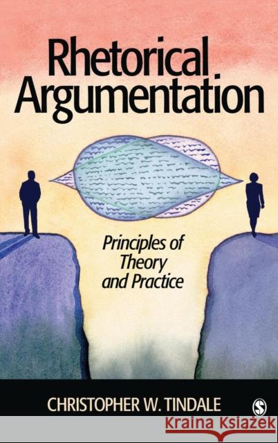 Rhetorical Argumentation: Principles of Theory and Practice Tindale, Christopher W. 9781412903998 Sage Publications - książka