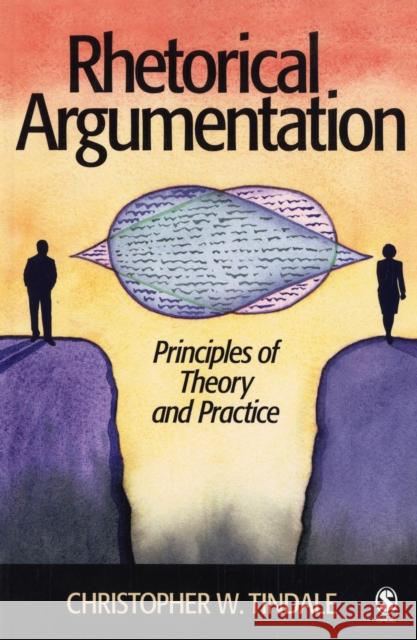 Rhetorical Argumentation: Principles of Theory and Practice Tindale, Christopher W. 9781412904001 Sage Publications - książka
