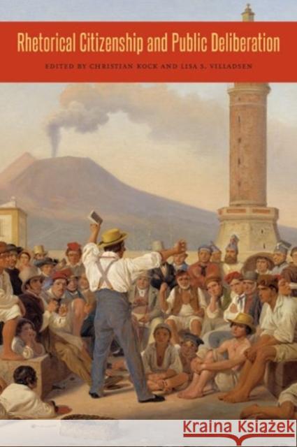 Rhetorical Citizenship and Public Deliberation Christian Kock Lisa S. Villadsen 9780271053875 Penn State University Press - książka