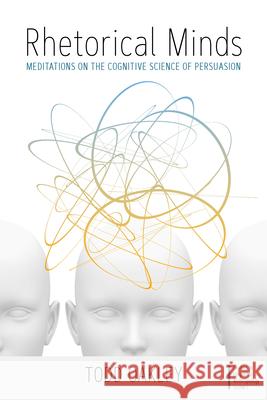 Rhetorical Minds: Meditations on the Cognitive Science of Persuasion Todd Oakley 9781789206692 Berghahn Books - książka