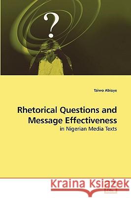 Rhetorical Questions and Message Effectiveness Taiwo Abioye 9783639247565 VDM Verlag - książka