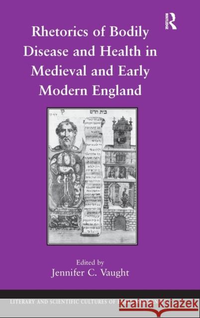 Rhetorics of Bodily Disease and Health in Medieval and Early Modern England  9780754669487 Ashgate Publishing Limited - książka