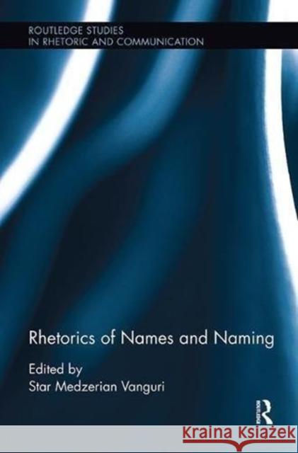 Rhetorics of Names and Naming Star Medzerian Vanguri 9781138599574 Routledge - książka