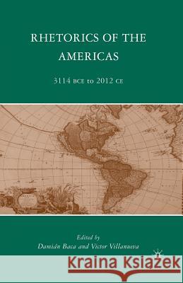 Rhetorics of the Americas: 3114 BCE to 2012 CE Baca, D. 9781349381739 Palgrave MacMillan - książka