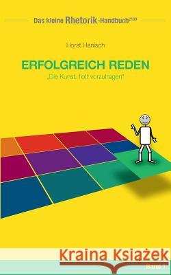 Rhetorik-Handbuch 2100 - Erfolgreich reden: Die Kunst, flott vorzutragen Hanisch, Horst 9783744839402 Books on Demand - książka