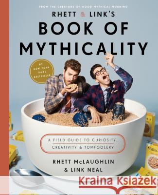 Rhett & Link's Book of Mythicality: A Field Guide to Curiosity, Creativity, and Tomfoolery McLaughlin, Rhett 9780451496294 Crown Archetype - książka