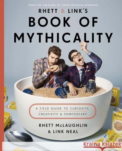 Rhett & Link's Book of Mythicality: A Field Guide to Curiosity, Creativity, and Tomfoolery Link Neal 9780751570571 Little, Brown Book Group - książka
