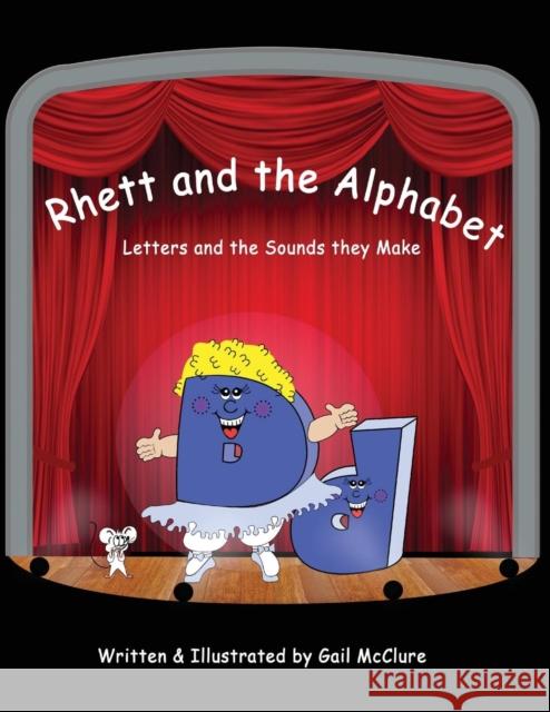 Rhett and The Alphabet: Letters and the Sounds featuring the McClure Method McClure, Gail 9781478764946 Outskirts Press - książka