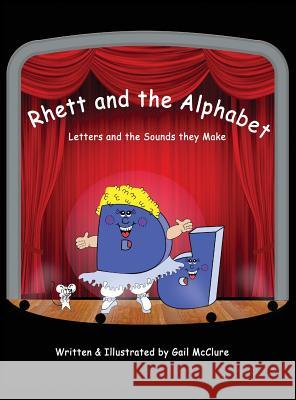 Rhett and The Alphabet: Letters and the Sounds featuring the McClure Method McClure, Gail 9781478767718 Outskirts Press - książka