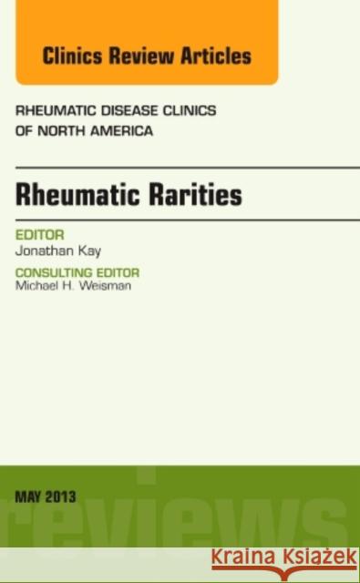 Rheumatic Rarities, An Issue of Rheumatic Disease Clinics Jonathan Kay 9781455773831 Elsevier Science - książka