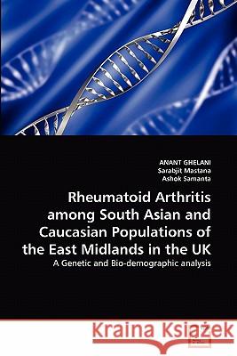 Rheumatoid Arthritis among South Asian and Caucasian Populations of the East Midlands in the UK Anant Ghelani, Sarabjit Mastana, Ashok Samanta 9783639249897 VDM Verlag - książka