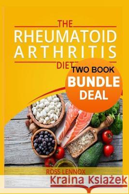 Rheumatoid Arthritis Diet: Double Book Bundle - Anti Inflammatory Diet Book and Vegetarian Recipe Book Ross Lennox 9781986118019 Createspace Independent Publishing Platform - książka