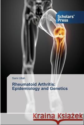 Rheumatoid Arthritis: Epidemiology and Genetics Sami Ullah 9783639511840 Scholars' Press - książka