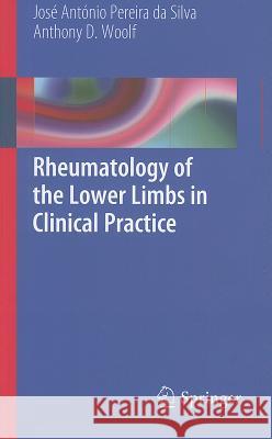 Rheumatology of the Lower Limbs in Clinical Practice Pereira da Silva, Jose A.; Woolf, Anthony D. 9781447122524 Springer, Berlin - książka