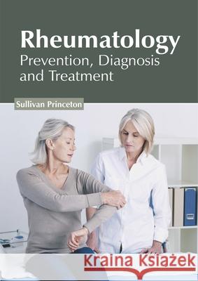 Rheumatology: Prevention, Diagnosis and Treatment Sullivan Princeton 9781632428073 Foster Academics - książka