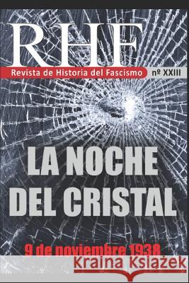 RHF - Revista de Historia del Fascismo: La Noche del Cristal - 9 de Noviembre 1938 Ernesto Mila 9781976971679 Independently Published - książka