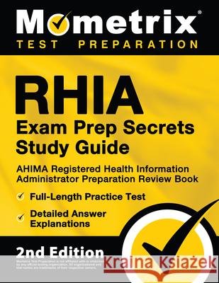 RHIA Exam Prep Secrets Study Guide - AHIMA Registered Health Information Administrator Preparation Review Book, Full-Length Practice Test, Detailed An Matthew Bowling 9781516718535 Mometrix Media LLC - książka