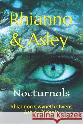 Rhianno & Asley: Nocturnals Rhiannon Gwyneth Owens Ashley O'Keefe  9798422994229 Independently Published - książka