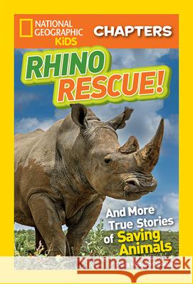 Rhino Rescue: And More True Stories of Saving Animals Clare Meeker 9781426323119 National Geographic Society - książka