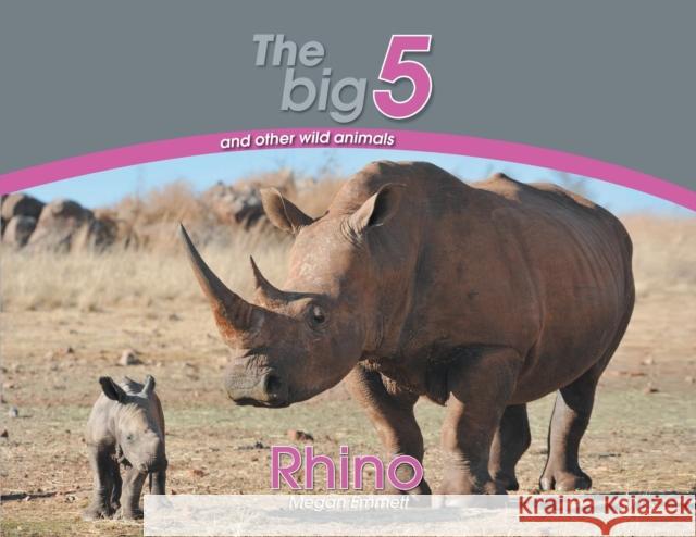 Rhino: The Big 5 and other wild animals Megan Emmett 9780639300061 Awareness Publishing - książka