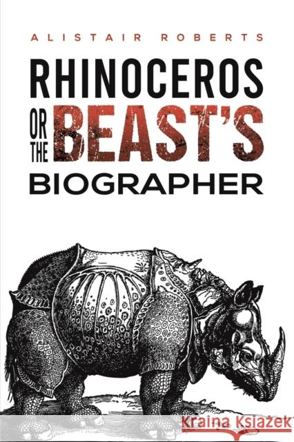 Rhinoceros or the Beasts' Biographer Alistair Roberts 9781398461895 Austin Macauley Publishers - książka