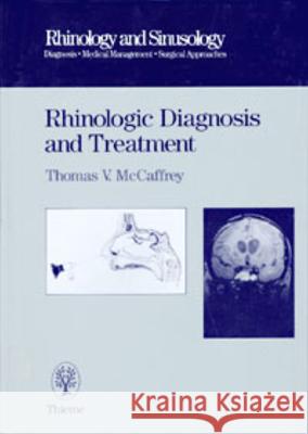 Rhinologic Diagnosis and Treatment Thomas V. McCaffrey 9780865776197 Thieme Medical Publishers - książka