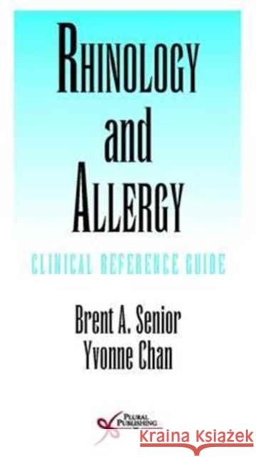 Rhinology and Allergy: Clinical Reference Guide Brent A. Senior Yvonne Chan  9781597569651 Plural Publishing Inc - książka