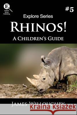 Rhinos!: A Children's Guide Explore Series James Willoughby 9781798408469 Independently Published - książka