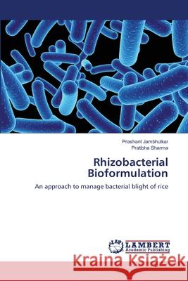 Rhizobacterial Bioformulation Prashant Jambhulkar Pratibha Sharma 9783659157486 LAP Lambert Academic Publishing - książka