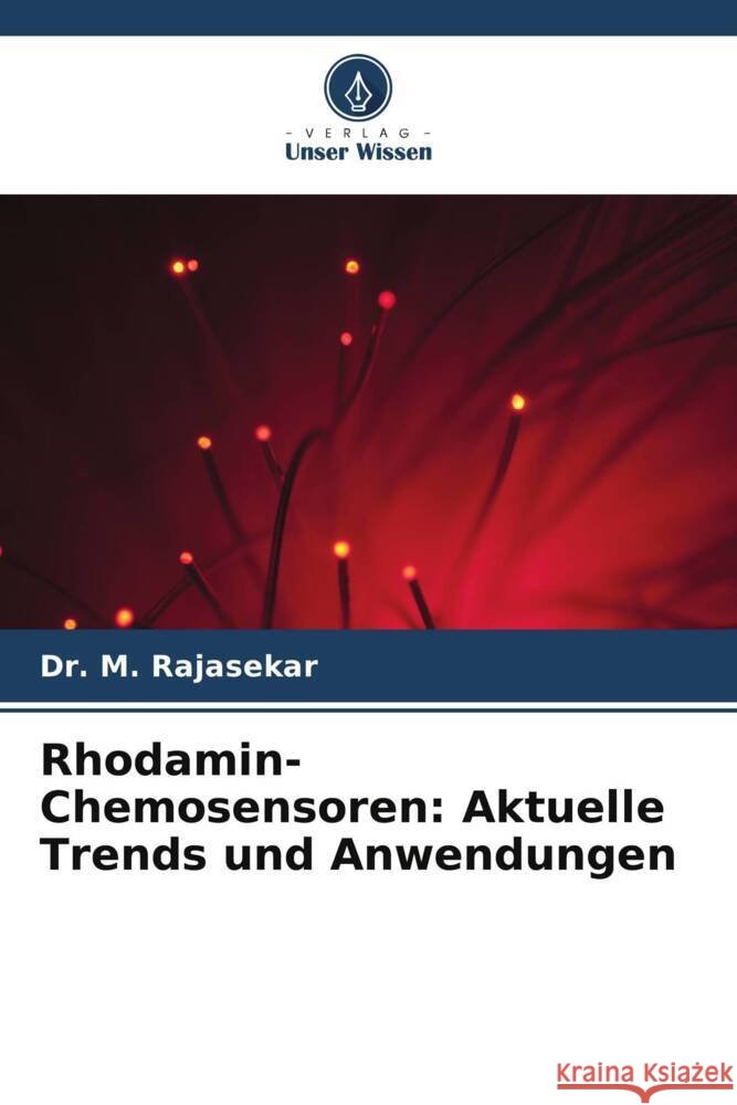 Rhodamin-Chemosensoren: Aktuelle Trends und Anwendungen M. Rajasekar 9786208173203 Verlag Unser Wissen - książka
