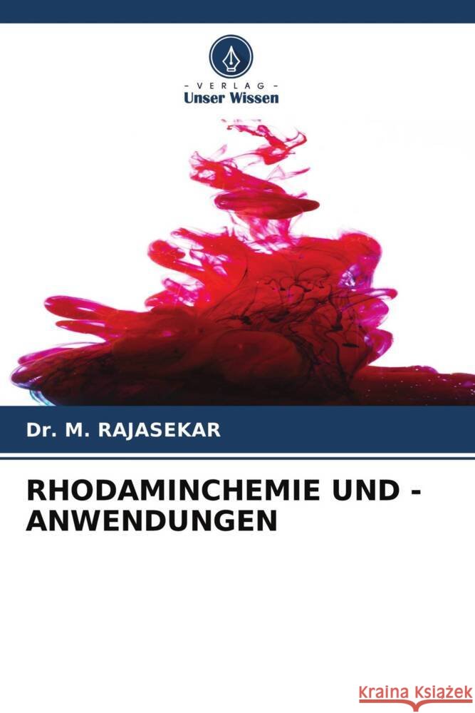 RHODAMINCHEMIE UND -ANWENDUNGEN RAJASEKAR, Dr. M. 9786204617787 Verlag Unser Wissen - książka
