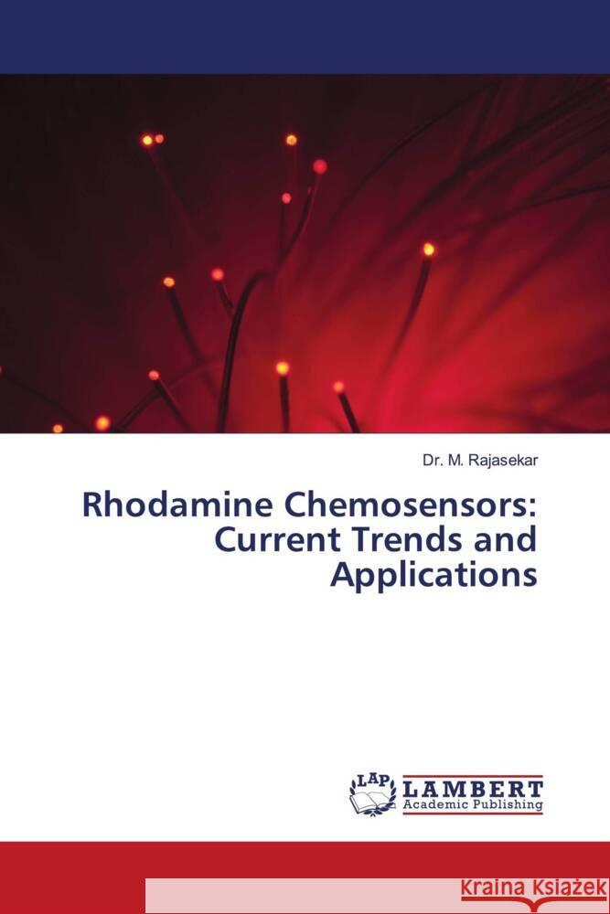Rhodamine Chemosensors: Current Trends and Applications M. Rajasekar 9786208065843 LAP Lambert Academic Publishing - książka