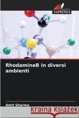 RhodamineB in diversi ambienti Sharma, Amit 9786209280450 Edizioni Sapienza - książka