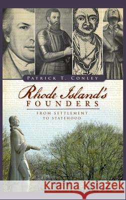 Rhode Island Founders: From Settlement to Statehood Patrick T. Conley 9781540220301 History Press Library Editions - książka