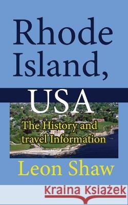 Rhode Island, USA: The History and travel Information Leon Shaw   9781670973788 Independently Published - książka