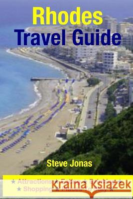 Rhodes Travel Guide: Attractions, Eating, Drinking, Shopping & Places To Stay Jonas, Steve 9781508999829 Createspace - książka