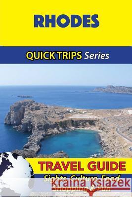 Rhodes Travel Guide (Quick Trips Series): Sights, Culture, Food, Shopping & Fun Raymond Stone 9781532941368 Createspace Independent Publishing Platform - książka