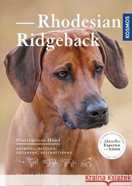 Rhodesian Ridgeback : Auswahl, Haltung, Erziehung, Beschäftigung Körner, Claudia 9783440151372 Kosmos (Franckh-Kosmos) - książka