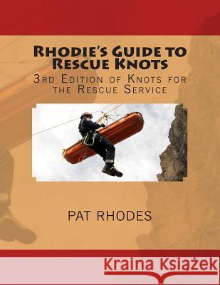 Rhodie's Guide to Rescue Knots: 3rd Edition of Knots for the Rescue Service Pat (Rhodie) Rhodes 9781499343274 Createspace - książka