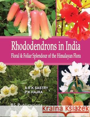 Rhododendrons in India: Floral & Foliar Splendour of the Himalayan Flora A K S Sastry, P K Hajra 9789352300426 BS Publications - książka