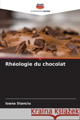 Rhéologie du chocolat Stanciu, Ioana 9786209473678 Editions Notre Savoir - książka