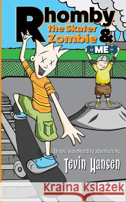 Rhomby the Skater Zombie and Me Tevin Hansen Tevin Hansen 9781947854192 Handersen Publishing - książka