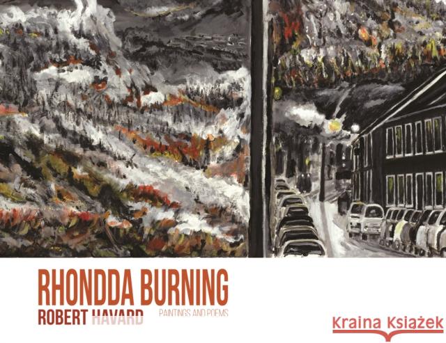 Rhondda Burning: Paintings and Poems Robert Havard 9781788649452 Cinnamon Press - książka