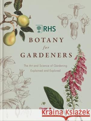 RHS Botany for Gardeners: The Art and Science of Gardening Explained & Explored Royal Horticultural Society 9781845338336 Octopus Publishing Group - książka