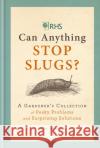 RHS Can Anything Stop Slugs?: A Gardener's Collection of Pesky Problems and Surprising Solutions Guy Barter 9781784724788 Octopus Publishing Group