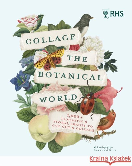 RHS Collage the Botanical World: 1,000+ Fantastic & Floral Images to Cut Out & Collage RHS 9780711293311 Quarto Publishing PLC - książka